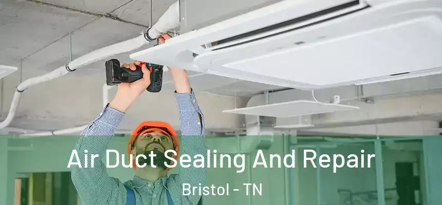  Air Duct Sealing And Repair Bristol - TN