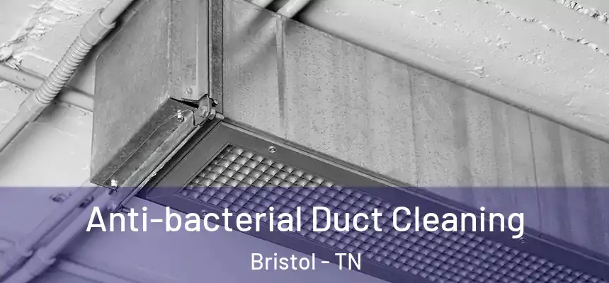  Anti-bacterial Duct Cleaning Bristol - TN