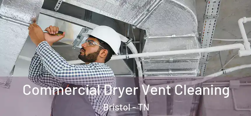  Commercial Dryer Vent Cleaning Bristol - TN