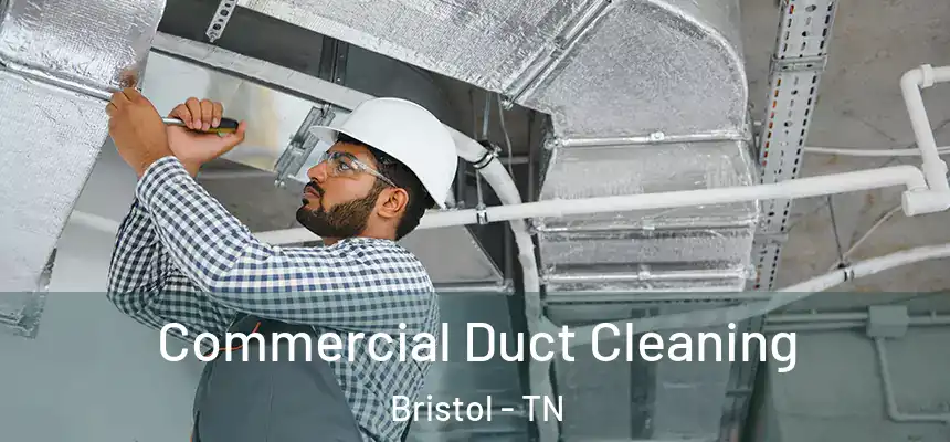  Commercial Duct Cleaning Bristol - TN