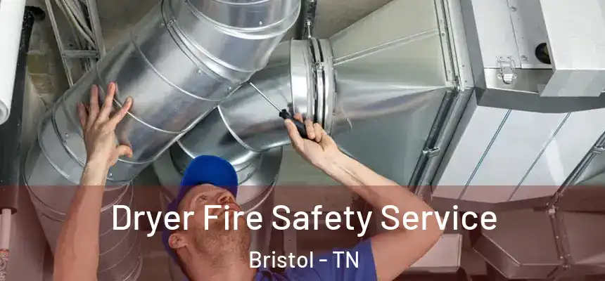  Dryer Fire Safety Service Bristol - TN