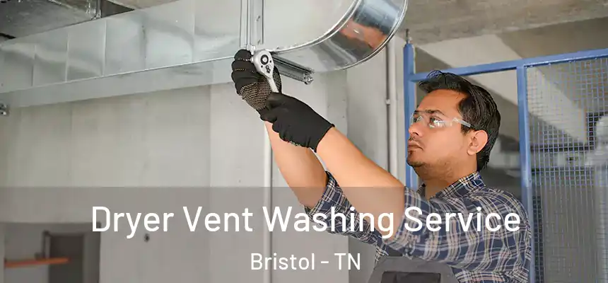  Dryer Vent Washing Service Bristol - TN