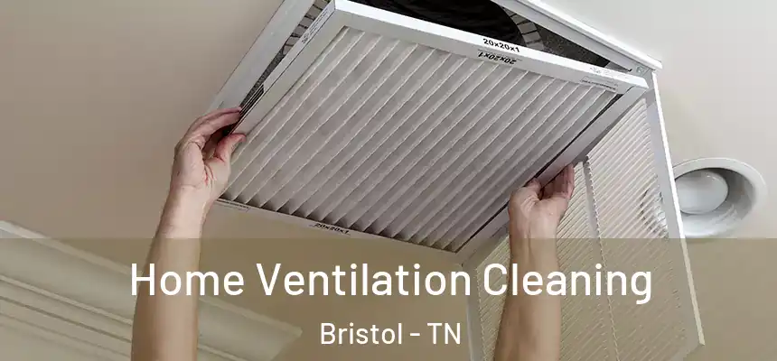  Home Ventilation Cleaning Bristol - TN