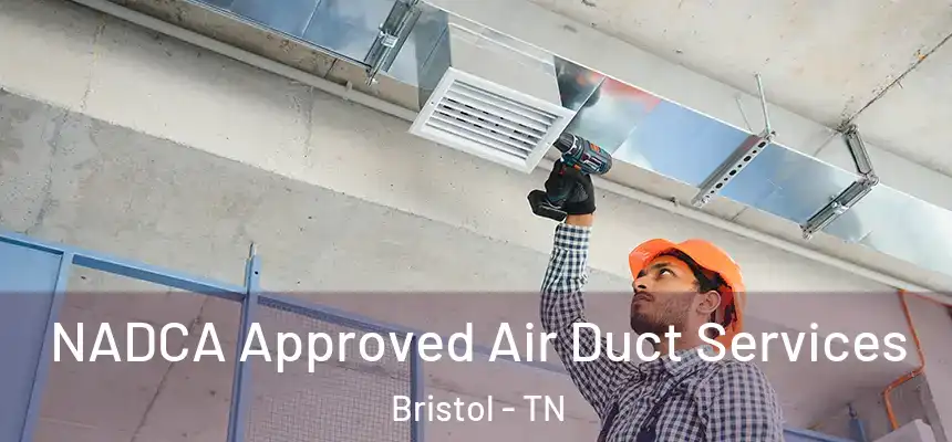 NADCA Approved Air Duct Services Bristol - TN