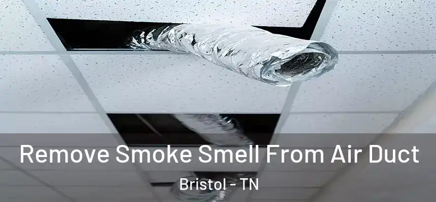 Remove Smoke Smell From Air Duct Bristol - TN