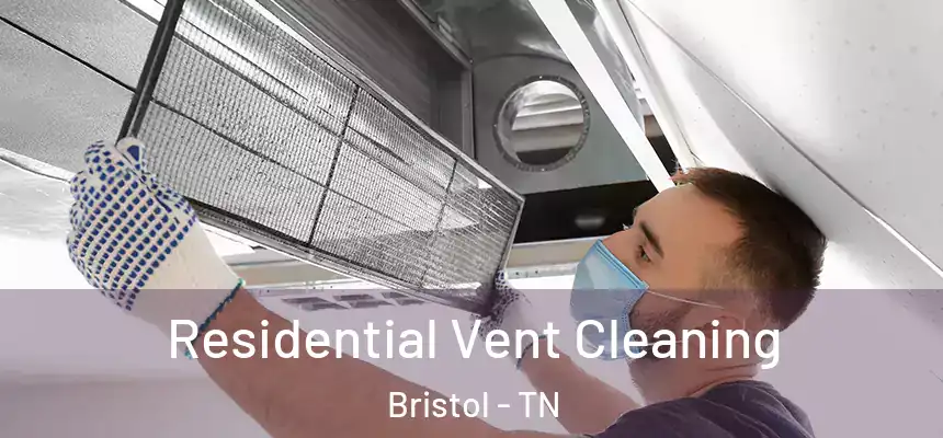  Residential Vent Cleaning Bristol - TN