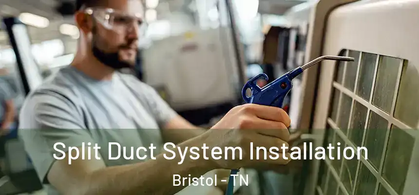  Split Duct System Installation Bristol - TN
